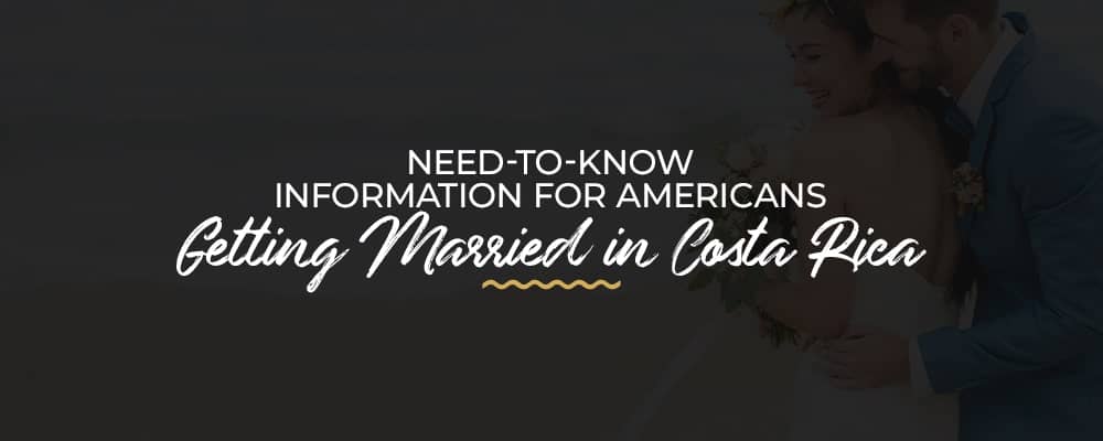 Need-To-Know-Information-for-Americans-Getting-Married-in-Costa-Rica
