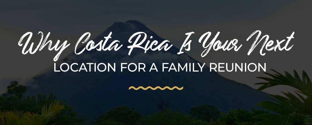 Costa Rica for Family Reunion