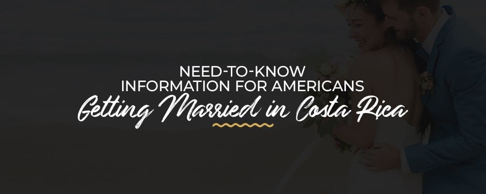 Need-To-Know-Information-for-Americans-Getting-Married-in-Costa-Rica