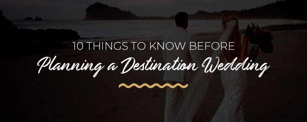 Things to Know Before Planning a Destination Wedding